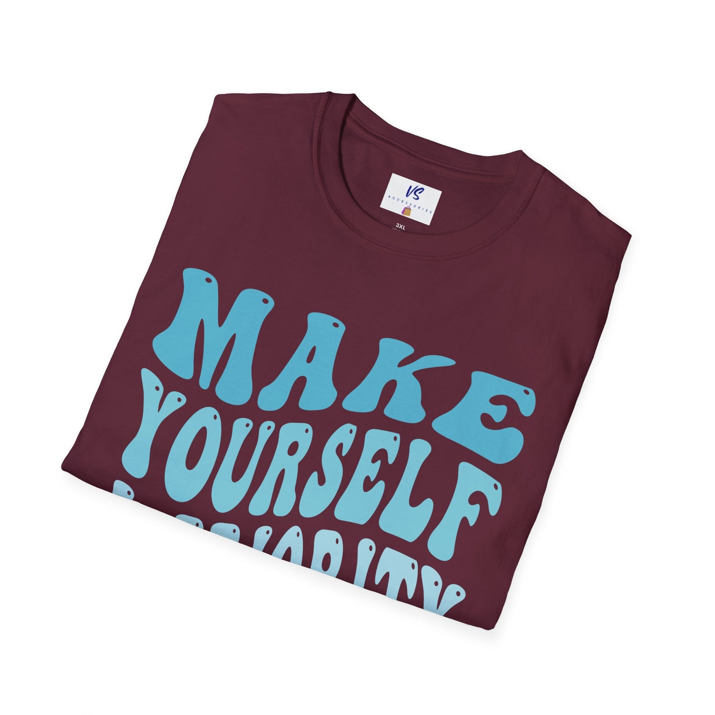 VS Unisex T-Shirt: Put Yourself First!