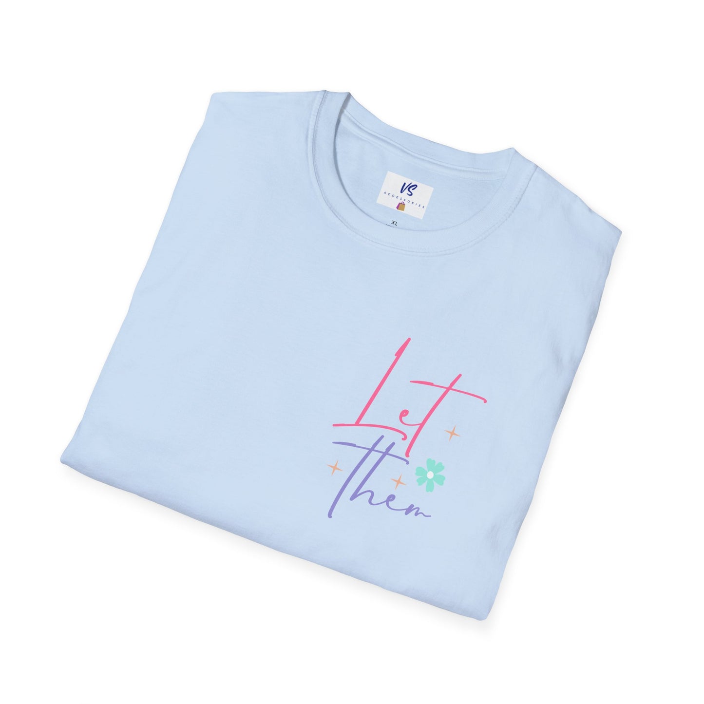 VS Unisex T-Shirt Shine On: Let Them Talk!