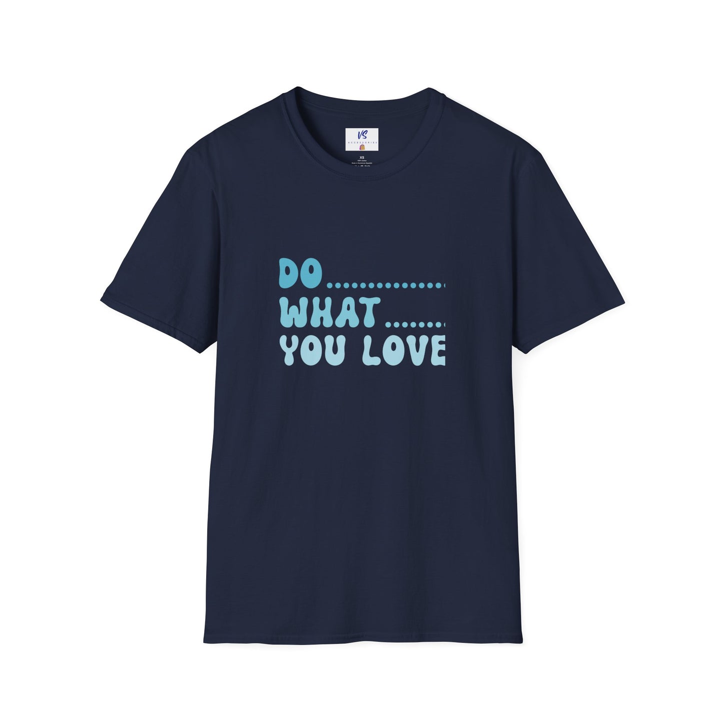 VS Unisex T-Shirt: Do what you love!