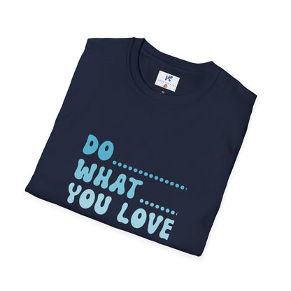 VS Unisex T-Shirt: Do what you love!