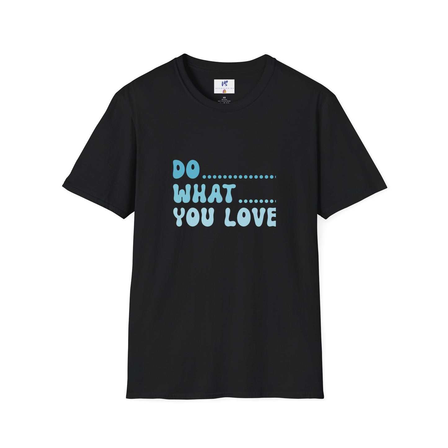 VS Unisex T-Shirt: Do what you love!